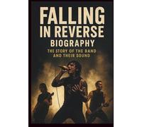 FALLING IN REVERSE BIOGRAPHY: The Story of the band and their sound