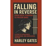 FALLING IN REVERSE: FROM ROCK STARDOM TO PRISON BARS: A Story of Resistance, Reimagining, and Unwavering Rhythm