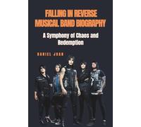 FALLING IN REVERSE MUSICAL BAND BIOGRAPHY: A Symphony of Chaos and Redemption