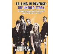 FALLING IN REVERSE: THE UNTOLD STORY: Ronnie Radke And The Band That Overcame The Odds: