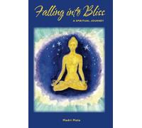 Falling Into Bliss: A Spiritual Journey