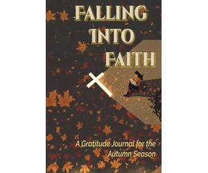 Falling Into Faith: A Gratitude Journal for the Autumn Season (KJV)