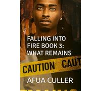 FALLING INTO FIRE BOOK 3: WHAT REMAINS (FALLING INTO FIRE: TRILOGY)
