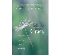 Falling into Grace: Insights on the End of Suffering