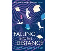 Falling into the Distance: 1 (Mansion of Ghosts and Gold)