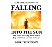 Falling into the Sun: the Most Amazing Near-Death Experience in human history