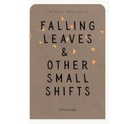 Falling Leaves & Other Small Shifts: Stories of Soft Change, Falling Leaves, and Finding Home: 2 (The Small Things Series)