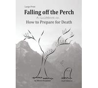 Falling off the Perch: A Guide on How to Prepare for Death