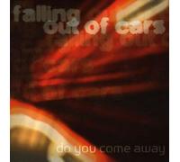 Falling Out of Cars - Do You Come Away [Import]