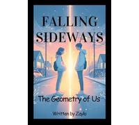 FALLING SIDEWAYS: The Geometry of Us