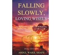FALLING SLOWLY, LOVING WISELY: An HSP Guide to Emotional Boundaries, Anxious Attachment, and Not Losing Yourself in Love