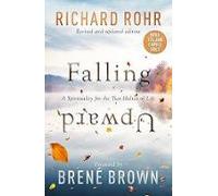 Falling Upward Revised And Updated: A Spirituality For The Two Halves