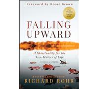 Falling Upward, Revised and Updated: A Spirituality for the Two Halves of Life