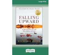 Falling Upward, Revised and Updated: A Spirituality for the Two Halves of Life [Large Print 16 Pt Edition]