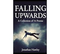 FALLING UPWARDS: A Collection of 70 Poems