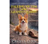 Falling VIctim at the Granite Quarry: A Ruby and Mojo Cozy Mystery (Ruby and Mojo Cozy Mystery Series)