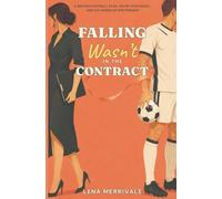 Falling Wasn’t in the Contract: A British Football Star, His PR Strategist, and Six Weeks of Pretending: 1 (Crownmere FC Romances)