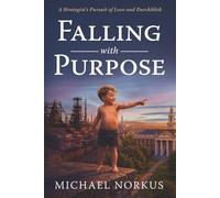 Falling with Purpose: A Strategist's Pursuit of Love and Durchblick