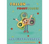 Fallon the Fidget Foodie: A Tale of Bravery in Small Bites