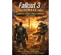 Fallout 3 Remake Complete Guide & Walkthrough (2026 Edition): Beginner Tips, Builds, Weapons, Quests, Exploration, Secrets, and 100% Completion
