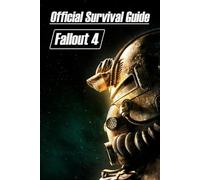FALLOUT 4: The Official Survival Guide: Full Walkthrough, Tips, Tricks, Strategies and More