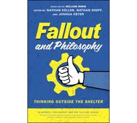 Fallout and Philosophy: Thinking Outside the Shelter (The Blackwell Philosophy and Pop Culture Series)