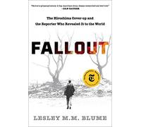Fallout: The Hiroshima Cover-up and the Reporter Who Revealed It to the World