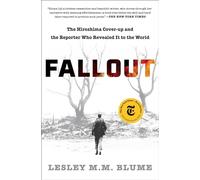 Fallout: The Hiroshima Cover-up and the Reporter Who Revealed It to the World