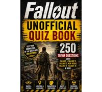 Fallout Unofficial Quiz Book: 250 Trivia Questions About Fallout 1, Fallout 2, Fallout 3, New Vegas, Fallout 4, Fallout 76 & More (Cool Quiz Books)