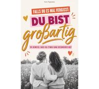 Falls du es mal vergisst - Du bist großartig: 101 Beweise, dass du etwas ganz Besonderes bist. Das Geschenk für die beste Freundin und besondere Frauen zum Geburtstag