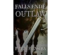 Falls Ende - Outlaw: In a Medieval World where Loyalty is Currency and Honour is a Weapon: 7