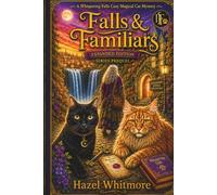 Falls & Familiars: Prequel to the Whispering Falls Cozy Magical Cat Mysteries: Expanded Edition