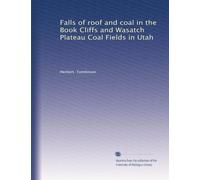 Falls of roof and coal in the Book Cliffs and Wasatch Plateau Coal Fields in Utah