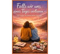Falls wir uns eines Tages verlieren - 101 Fragen an meine beste Freundin