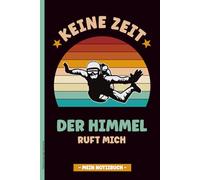 Fallschirmspringer Geschenk: Notizbuch A5 kariert Notizheft mit lustigem Spruch KEINE ZEIT DER HIMMEL RUFT MICH Geschenkidee für Paragleiter und Gleitschirmflieger die Fans vom Extremsport