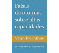 Falsas dicotomías sobre altas capacidades: Por qué y cómo combatirlas