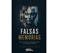 FALSAS MEMÓRIAS: Prova testemunhal, reconhecimento pessoal e a presunção de inocência