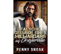 Falsche Gelübde eines Milliardärs aus Chesterville: Eine Scheinehe, Liebe auf den ersten Blick, Milliardärsromanze: 2 (Chesterville-Reihe: Verbotene Geheimnisse)