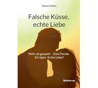 Falsche Küsse, echte Liebe: Mehr als gespielt - Zwei Feinde. Ein Spiel. Echte Liebe? Manchmal führt eine kleine Lüge zum grössten Glück.