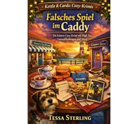 Falsches Spiel im Caddy: Ein Küsten-Cozy-Krimi mit High Tea, Luxusfälschungen und Mord (Kettle & Cards Cozy-Krimis)
