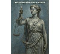 False Accusation Support Journal: A space for reflection, healing and personal truth.