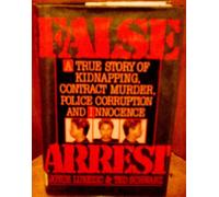 False Arrest: True Story of Kidnapping, Contract Murder, Police Corruption and Innocence by Joyce Lukezic (1994-01-13)