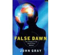 False Dawn: The Delusions of Global Capitalism