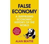 False economy. A surprising economic history of the world