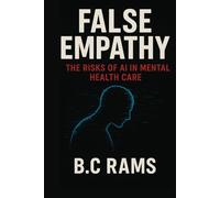 False Empathy: The Risks of AI in Mental Health Care