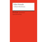False Friends. A Short Dictionary: [Fremdsprachentexte] - Grundlagenwissen - 14811