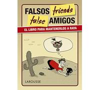 False friends (LAROUSSE - Lengua Inglesa - Manuales prácticos)