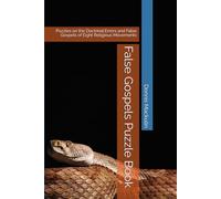False Gospels Puzzle Book: Puzzles on the Doctrinal Errors and False Gospels of Eight Religious Movements (Lost Latitude 59 Puzzle Books)