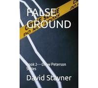 FALSE GROUND: Book 2---Drew Peterson Series
