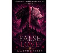 false love (BETWEEN LIES AND TRUTH (TALES OF THE TRUE BLOOD - SERIES 01))